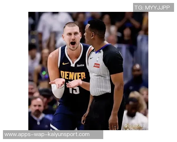 约基奇狂砍50分助球队获胜裁判福斯特再度成为比赛焦点